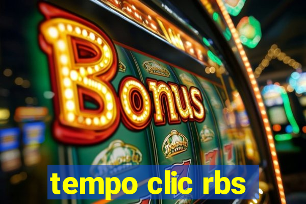 tempo clic rbs